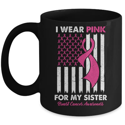 I Wear Pink For My Sister Breast Cancer Awareness US Flag Mug | siriusteestore