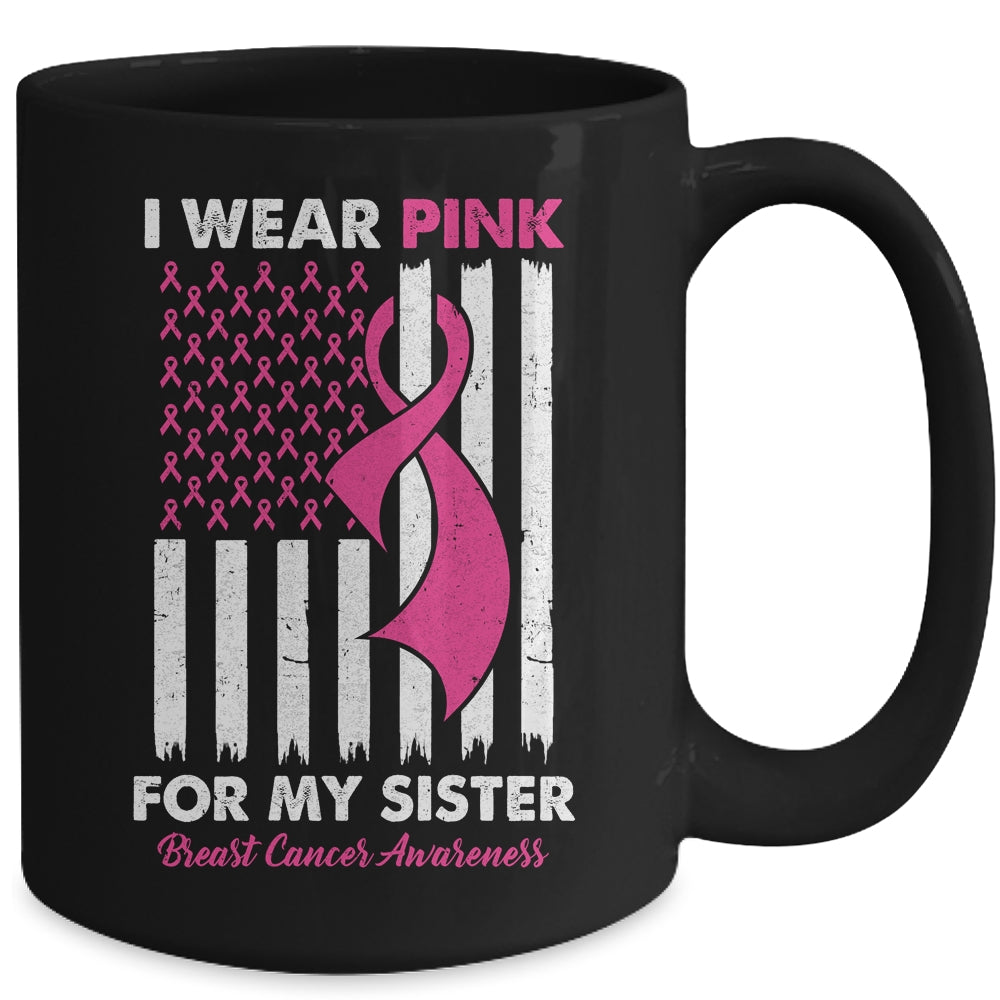 I Wear Pink For My Sister Breast Cancer Awareness US Flag Mug | siriusteestore