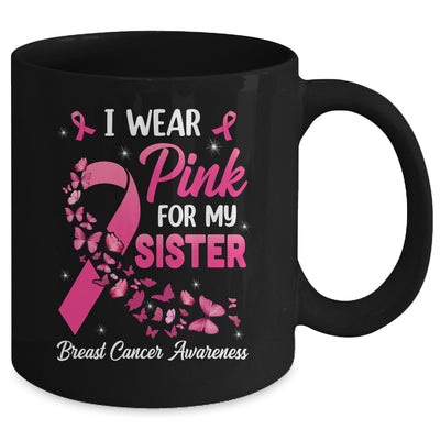 I Wear Pink For My Sister Breast Cancer Awareness Women Mug | siriusteestore