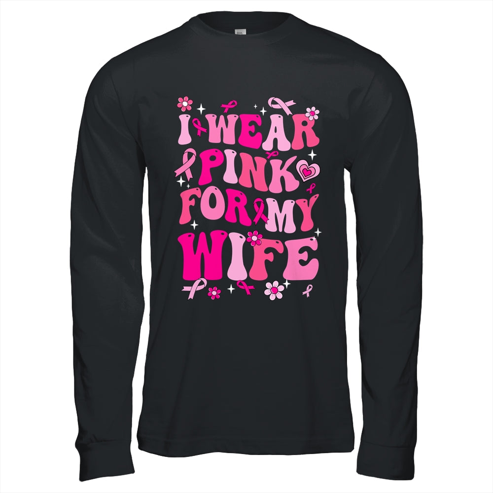 I Wear Pink For My Wife Breast Cancer Awareness Support Groovy Shirt & Hoodie | siriusteestore
