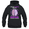 I Wear Purple For My Sister Alzheimer's Awareness Brain Shirt & Hoodie | siriusteestore