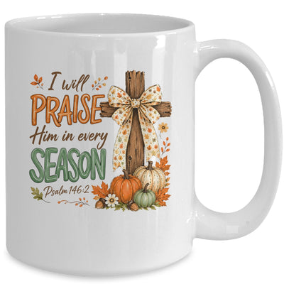 I Will Praise Him In Every Season Fall Christian Coquette Mug | siriusteestore