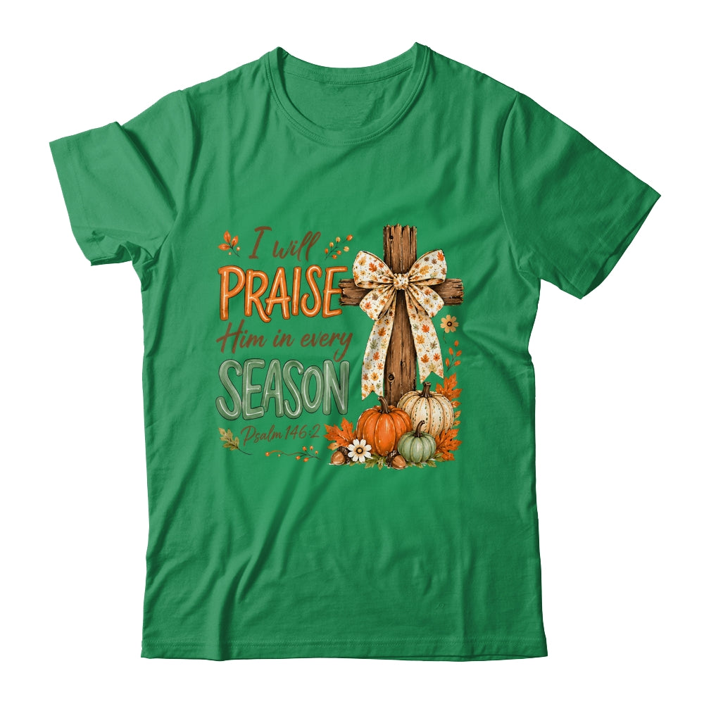 I Will Praise Him In Every Season Fall Christian Coquette Shirt & Sweatshirt | siriusteestore