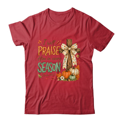 I Will Praise Him In Every Season Fall Christian Coquette Shirt & Sweatshirt | siriusteestore
