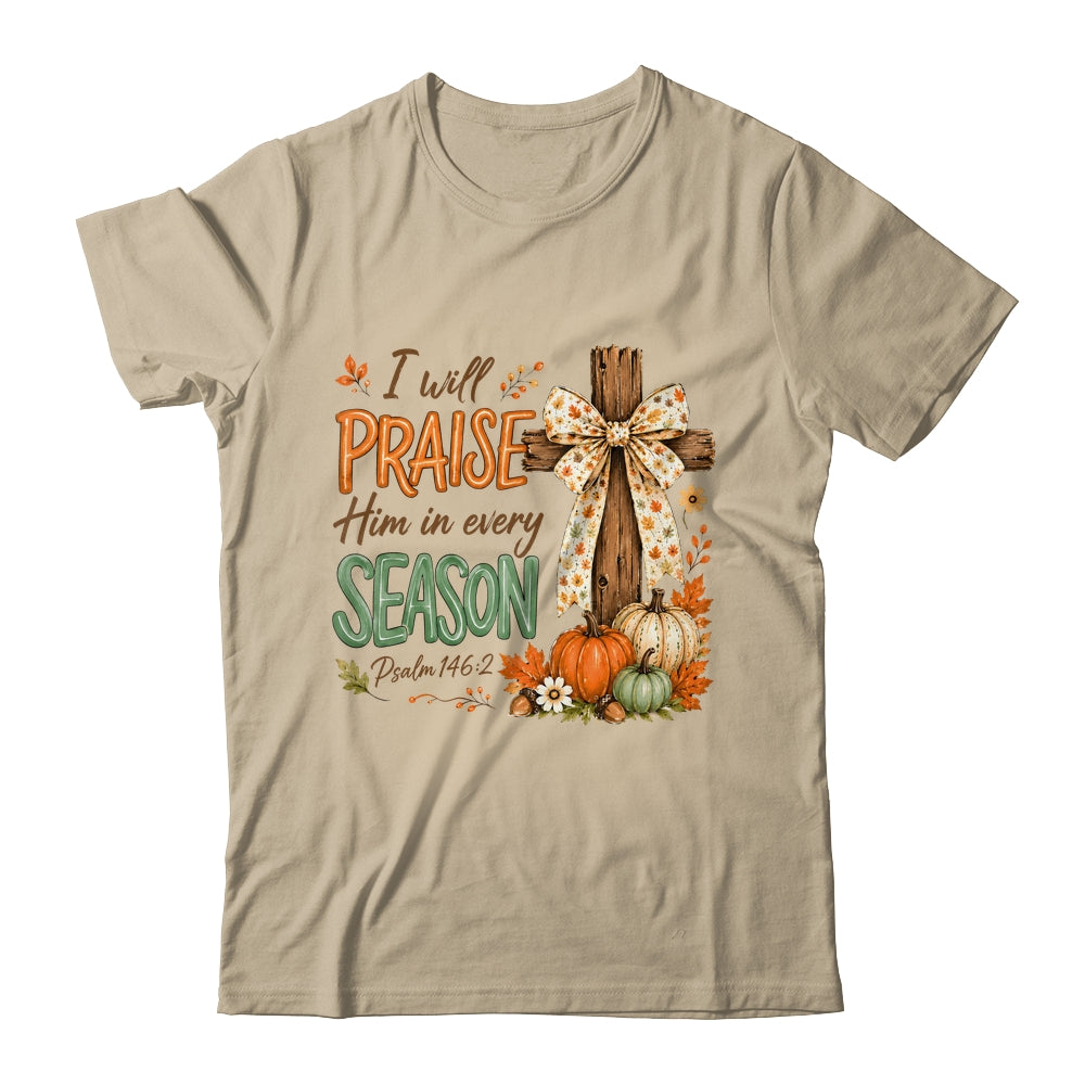 I Will Praise Him In Every Season Fall Christian Coquette Shirt & Sweatshirt | siriusteestore