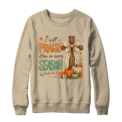 I Will Praise Him In Every Season Fall Christian Coquette Shirt & Sweatshirt | siriusteestore