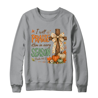 I Will Praise Him In Every Season Fall Christian Coquette Shirt & Sweatshirt | siriusteestore