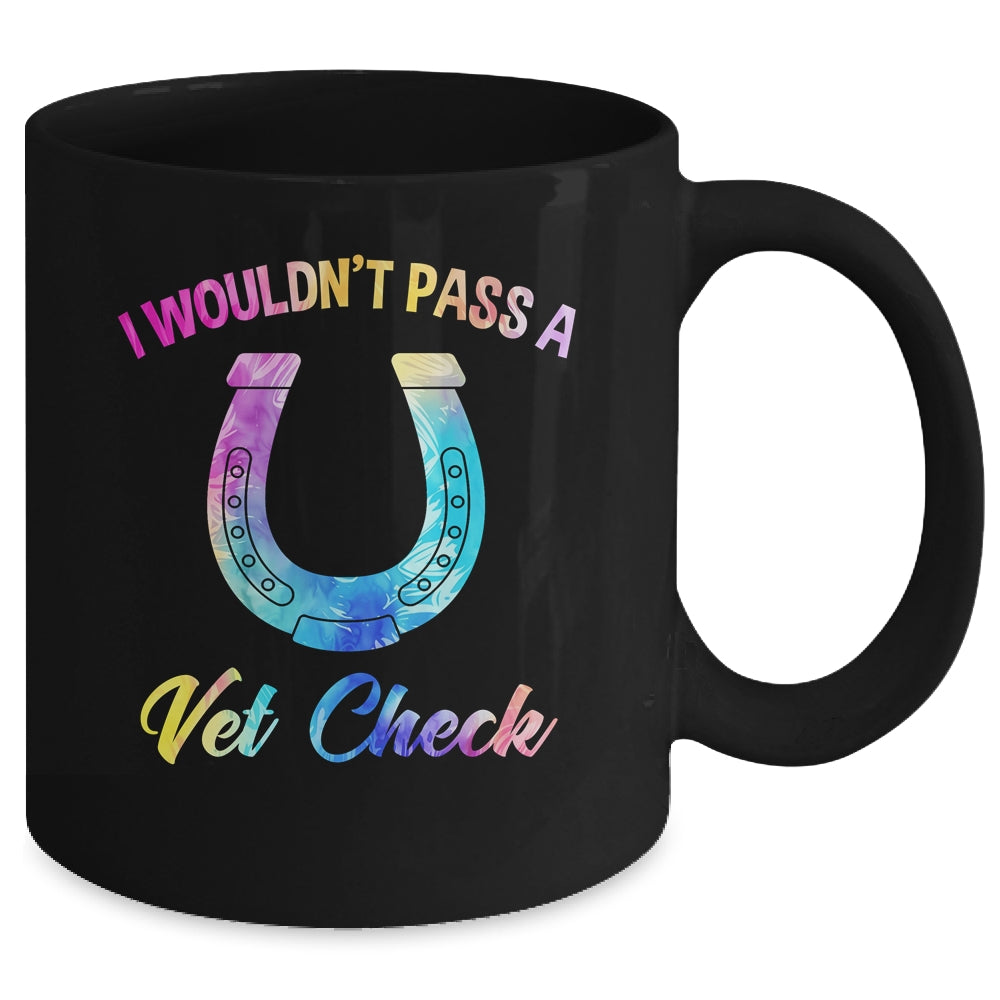 I Wouldn't Pass A Vet Check Equestrian Horse Lover Mug | siriusteestore