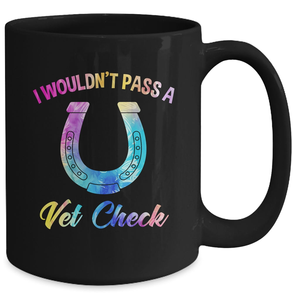 I Wouldn't Pass A Vet Check Equestrian Horse Lover Mug | siriusteestore