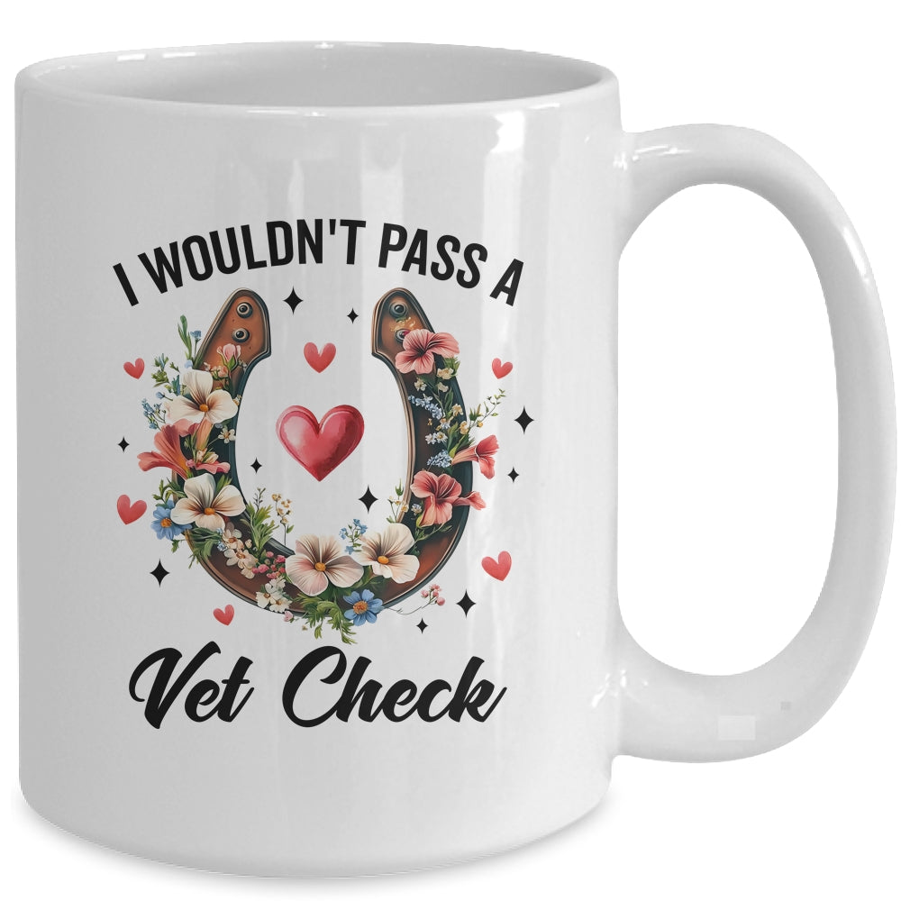 I Wouldn't Pass A Vet Check Funny Equestrian Horse Lover Mug | siriusteestore