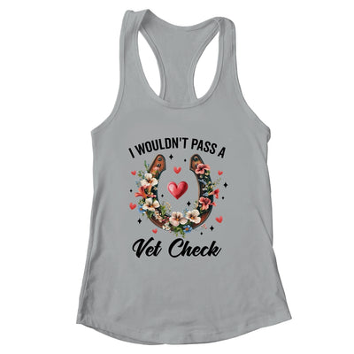 I Wouldn't Pass A Vet Check Funny Equestrian Horse Lover Shirt & Tank Top | siriusteestore