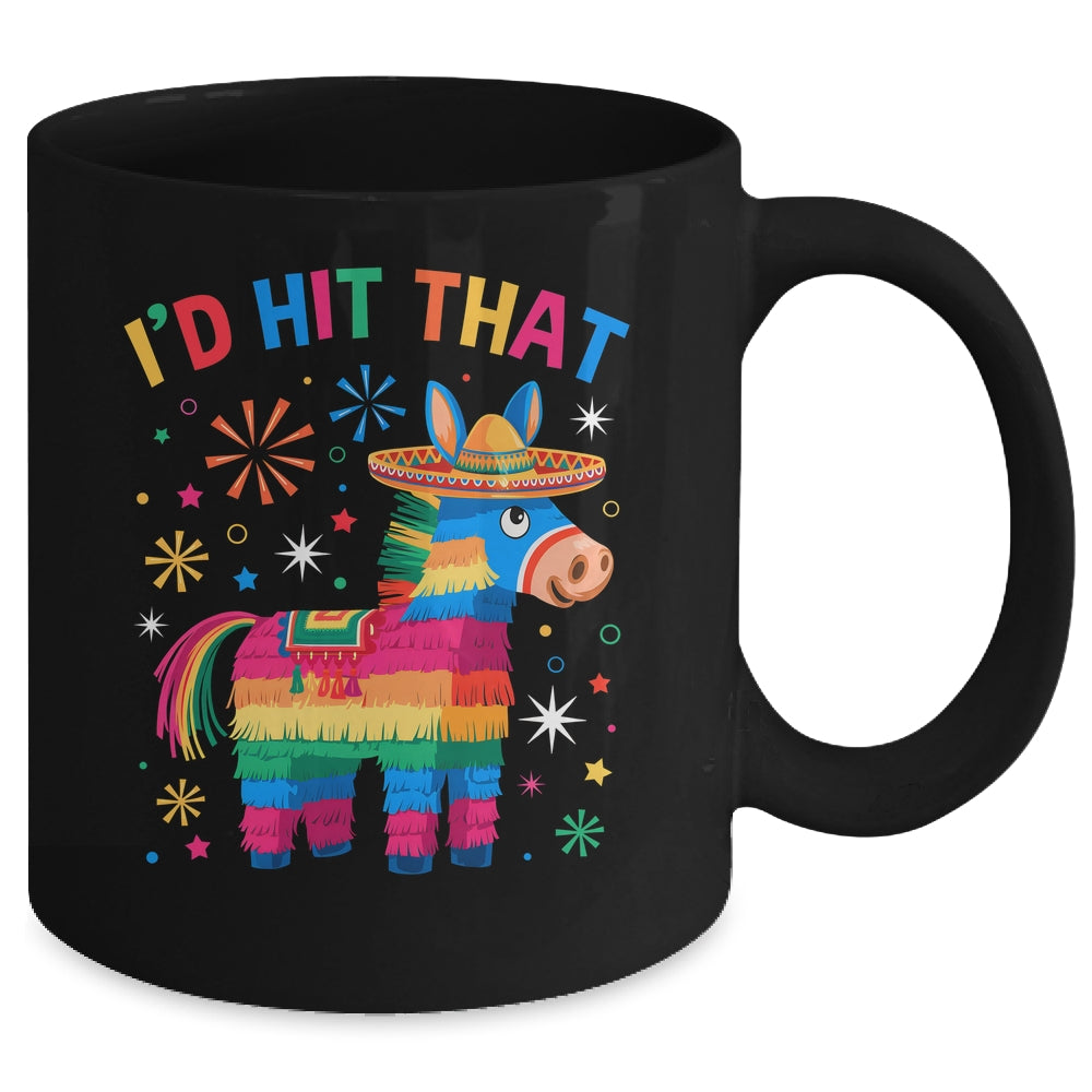 I'd Hit That Pinata Funny 5 Cinco De Mayo Party Mexican Mug | siriusteestore