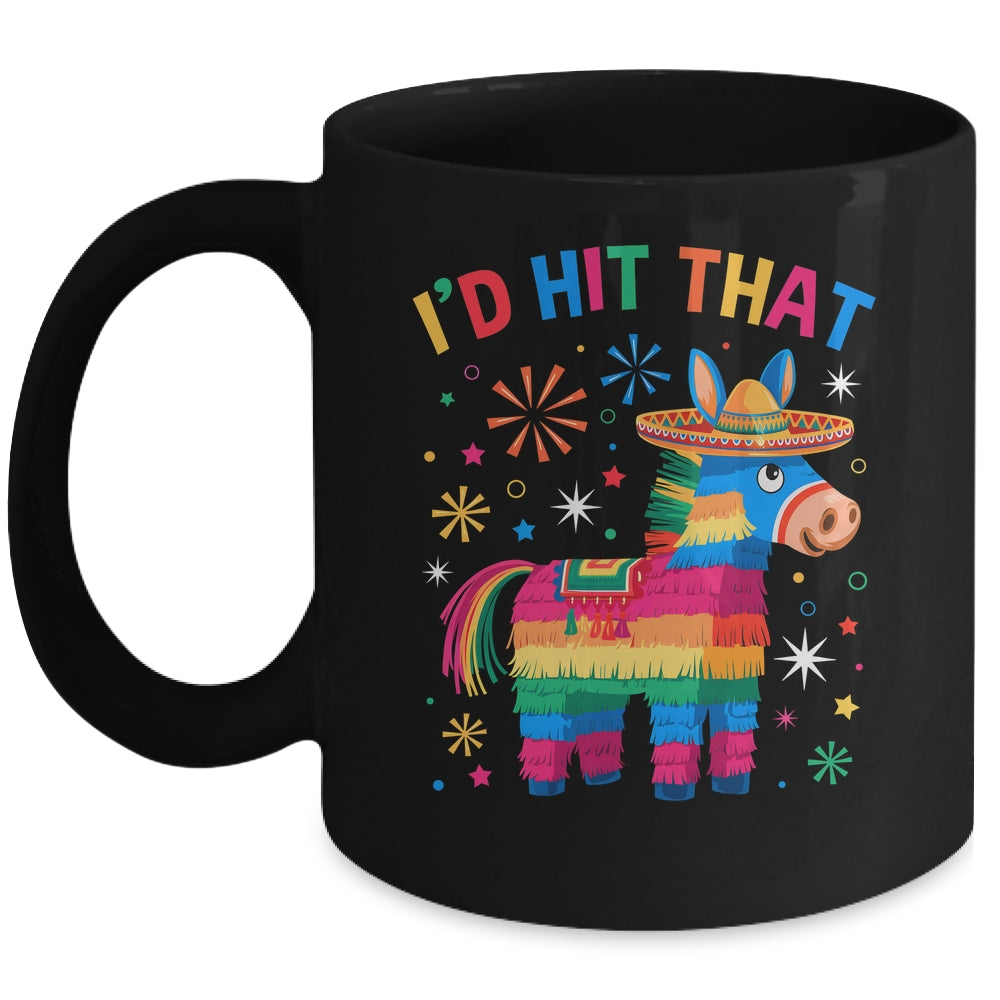 I'd Hit That Pinata Funny 5 Cinco De Mayo Party Mexican Mug | siriusteestore
