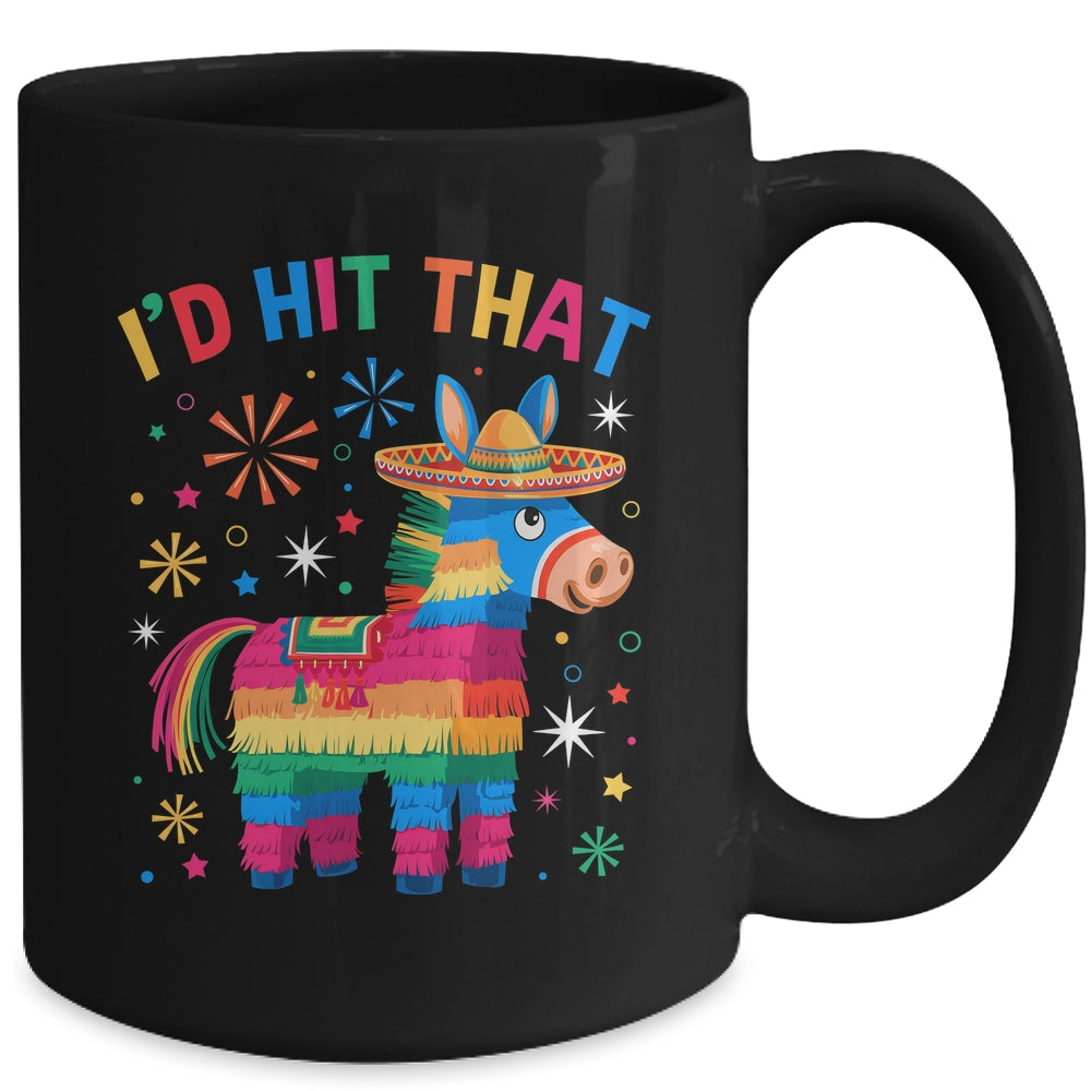 I'd Hit That Pinata Funny 5 Cinco De Mayo Party Mexican Mug | siriusteestore