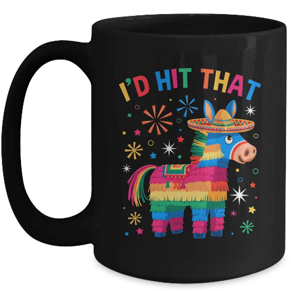 I'd Hit That Pinata Funny 5 Cinco De Mayo Party Mexican Mug | siriusteestore