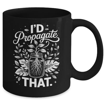 I'd Propagate That Funny Plant Lovers Gardeners Women Girls Mug | siriusteestore