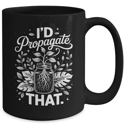 I'd Propagate That Funny Plant Lovers Gardeners Women Girls Mug | siriusteestore
