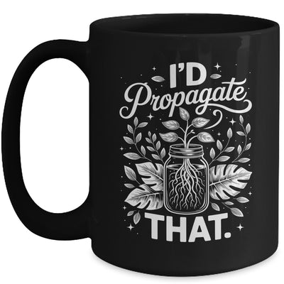 I'd Propagate That Funny Plant Lovers Gardeners Women Girls Mug | siriusteestore