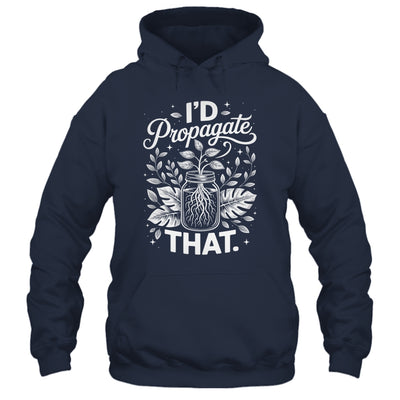 I'd Propagate That Funny Plant Lovers Gardeners Women Girls Shirt & Tank Top | siriusteestore