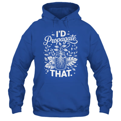 I'd Propagate That Funny Plant Lovers Gardeners Women Girls Shirt & Tank Top | siriusteestore