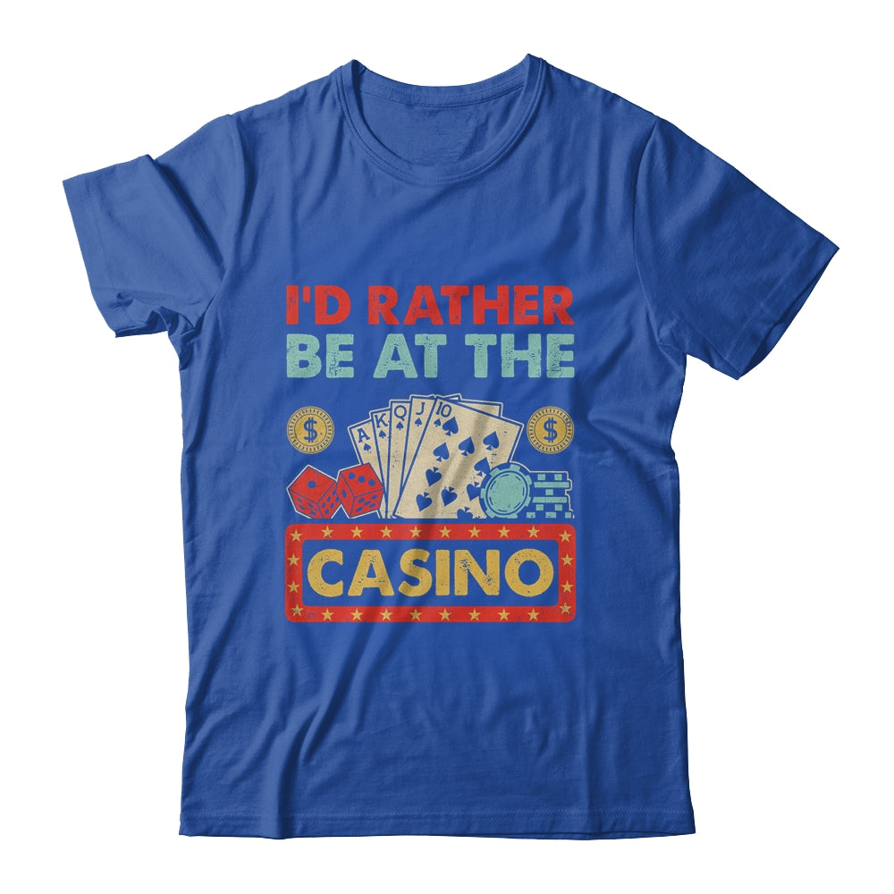 I'd Rather Be At The Casino Lover Men Women Gambling Gambler Shirt & Tank Top | siriusteestore