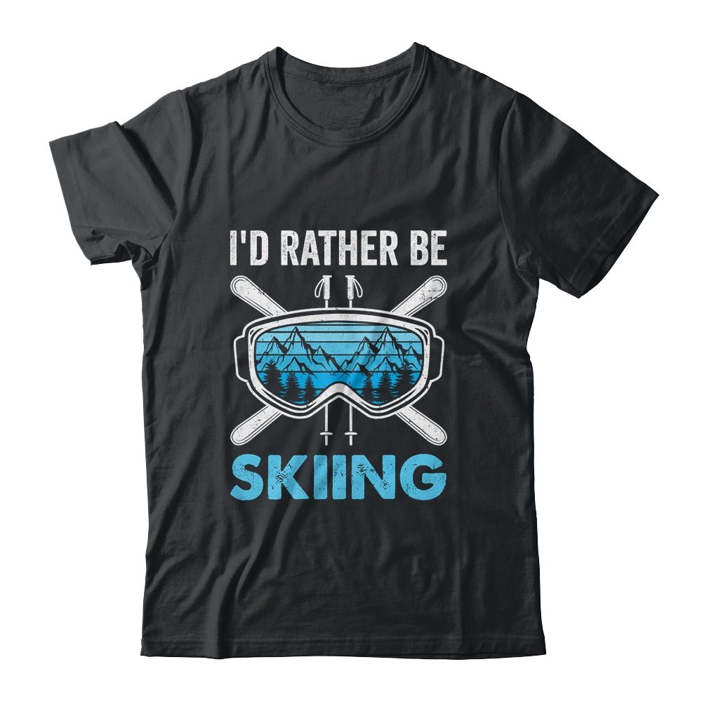 I'd Rather Be Skiing Ski Winter Sports Freestyle Skier Shirt & Hoodie | siriusteestore