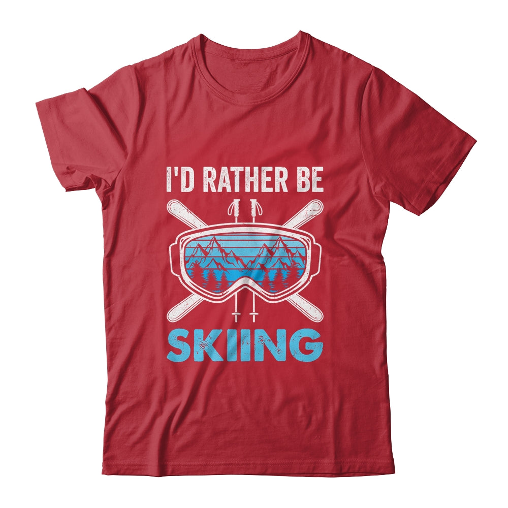 I'd Rather Be Skiing Ski Winter Sports Freestyle Skier Shirt & Hoodie | siriusteestore