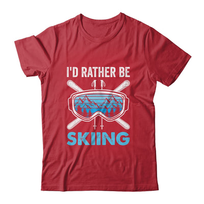 I'd Rather Be Skiing Ski Winter Sports Freestyle Skier Shirt & Hoodie | siriusteestore