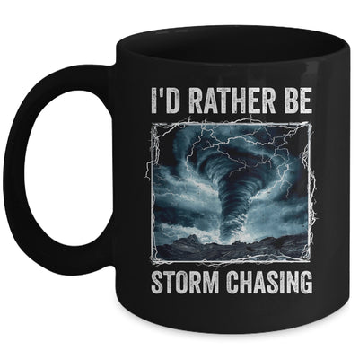 I'd Rather Be Storm Chasing Tornado Chaser Meteorology Mug | siriusteestore