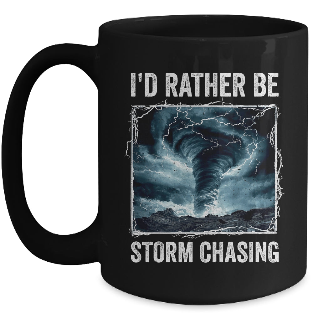 I'd Rather Be Storm Chasing Tornado Chaser Meteorology Mug | siriusteestore