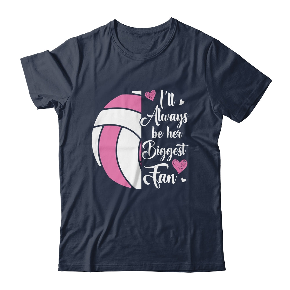 I'll Always Be Her Biggest Fan Volleyball For Mom Dad Shirt & Tank Top | siriusteestore
