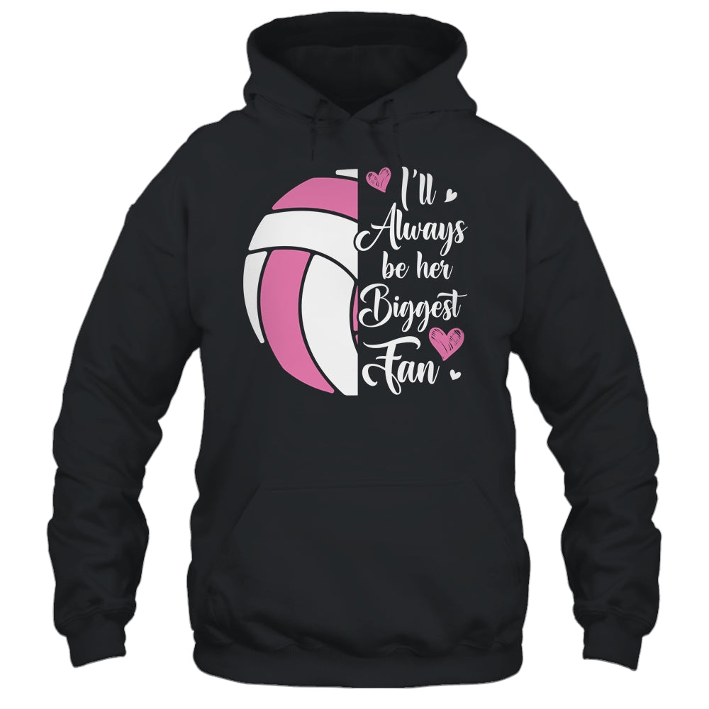 I'll Always Be Her Biggest Fan Volleyball For Mom Dad Shirt & Tank Top | siriusteestore