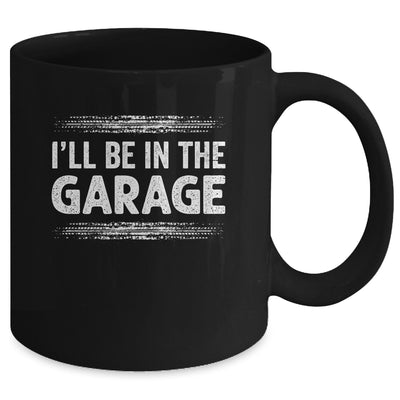 I'll Be In The Garage Auto Mechanic Dad Grandpa Car Builder Mug | siriusteestore