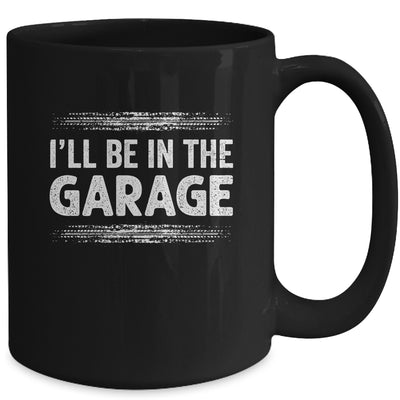 I'll Be In The Garage Auto Mechanic Dad Grandpa Car Builder Mug | siriusteestore