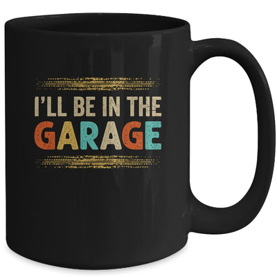 I'll Be In The Garage Project Car Mechanic Dad Vintage Mug | siriusteestore