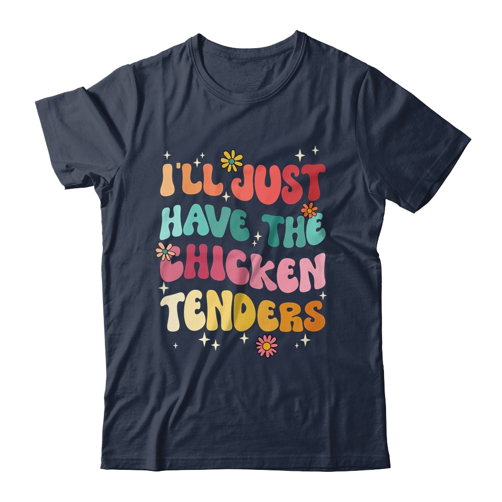 I'll Just Have The Chicken Tenders Funny Chicken Groovy Shirt & Tank Top | siriusteestore
