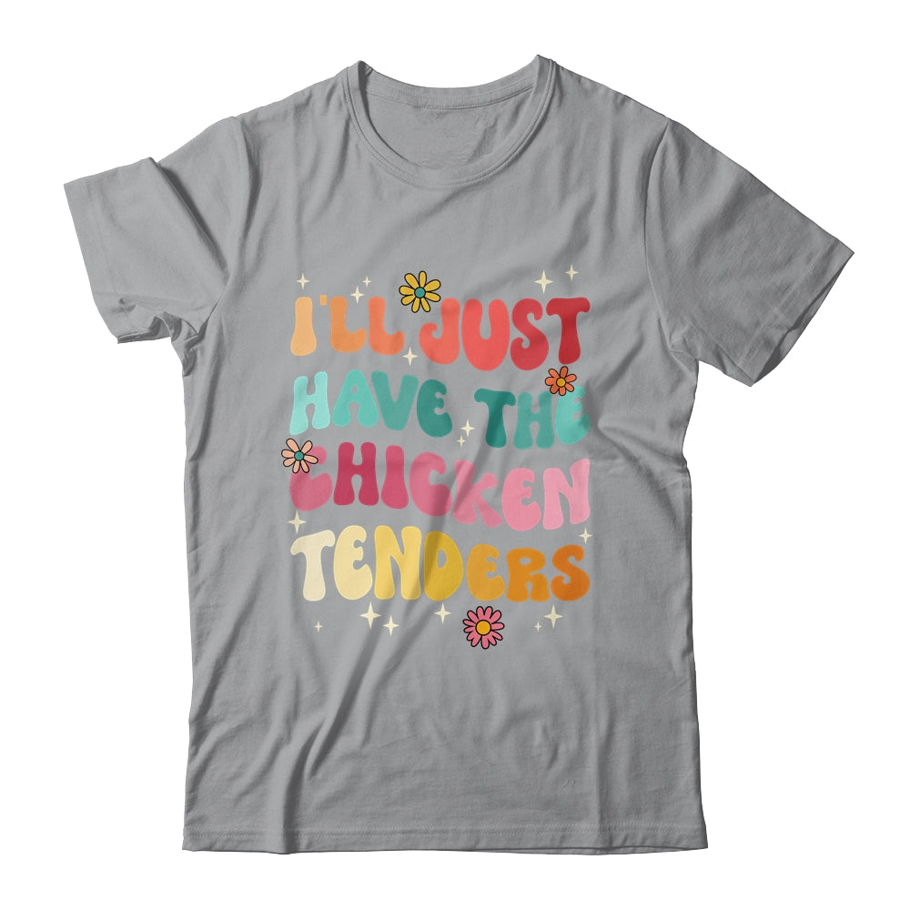 I'll Just Have The Chicken Tenders Funny Chicken Groovy Shirt & Tank Top | siriusteestore