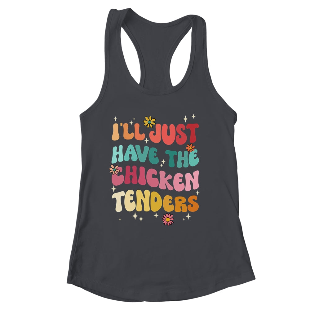 I'll Just Have The Chicken Tenders Funny Chicken Groovy Shirt & Tank Top | siriusteestore