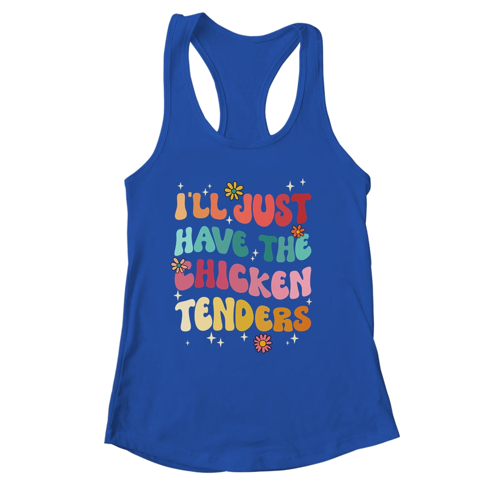 I'll Just Have The Chicken Tenders Funny Chicken Groovy Shirt & Tank Top | siriusteestore