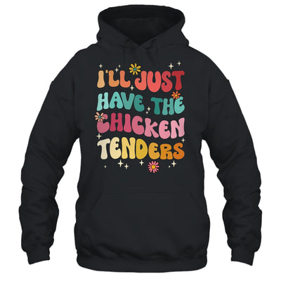 I'll Just Have The Chicken Tenders Funny Chicken Groovy Shirt & Tank Top | siriusteestore