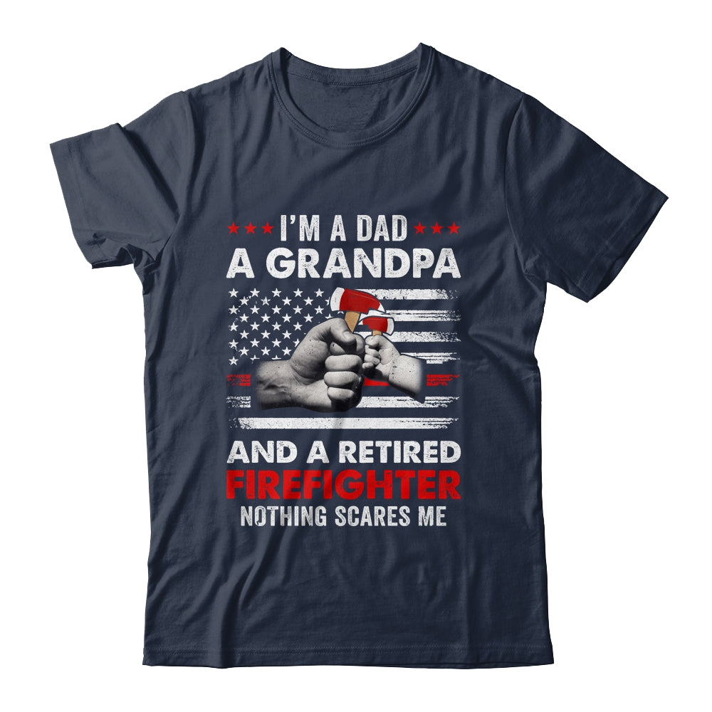 I'm A Dad A Grandpa And A Retired Firefighter Father's Day Shirt & Hoodie | siriusteestore