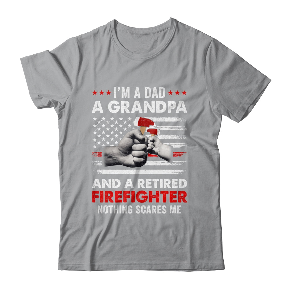 I'm A Dad A Grandpa And A Retired Firefighter Father's Day Shirt & Hoodie | siriusteestore