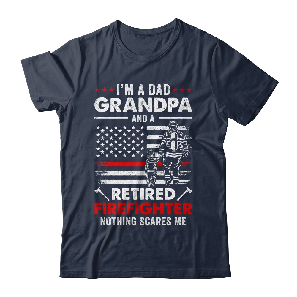 I'm A Dad Grandpa And A Retired Firefighter Father's Day Shirt & Hoodie | siriusteestore