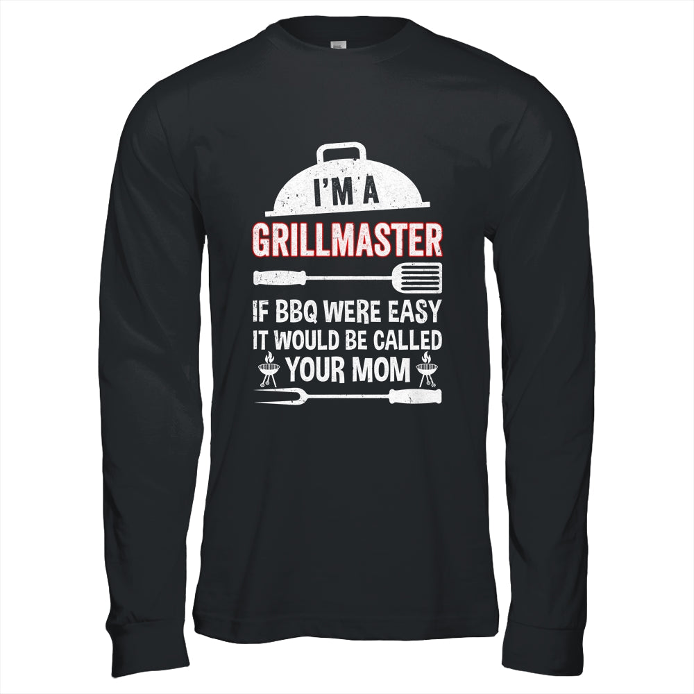 I'm A Grill Master If BBQ Were Easy Funny Grilling Dad Shirt & Hoodie | siriusteestore
