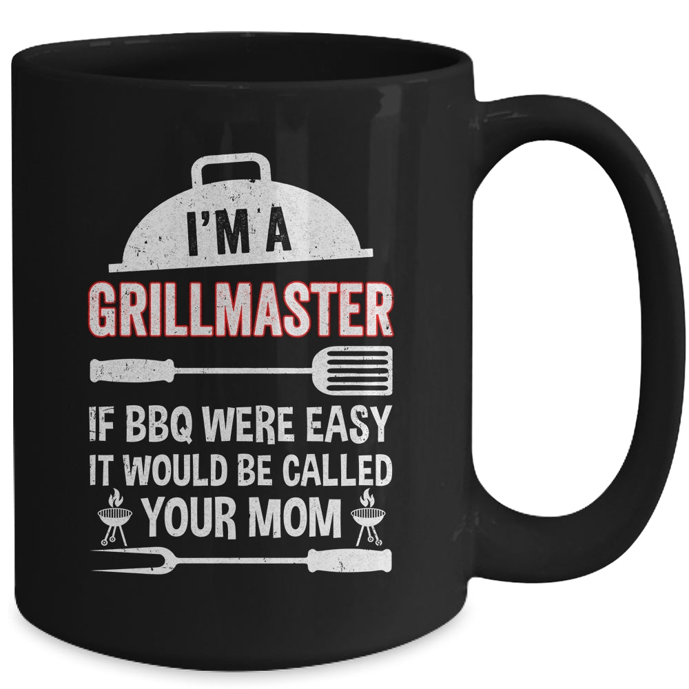 I'm A Grill Master If BBQ Were Easy Funny Grilling Dad Mug | siriusteestore