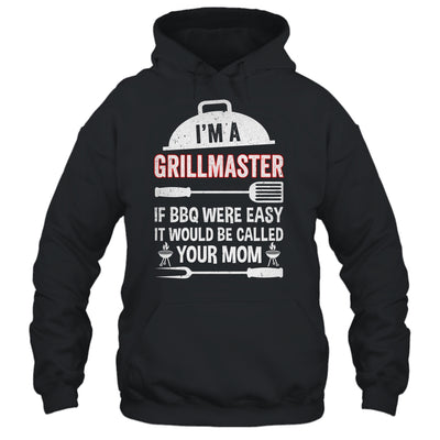 I'm A Grill Master If BBQ Were Easy Funny Grilling Dad Shirt & Hoodie | siriusteestore