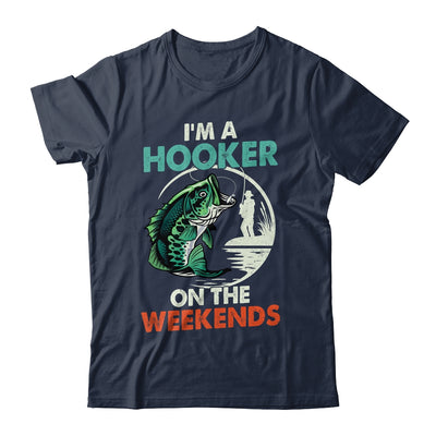 I'm A Hooker On The Weekend Funny Fishing Fisherman Vintage Shirt & Hoodie | siriusteestore