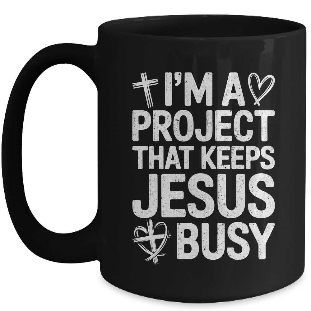 I'm A Project That Keeps Jesus Busy Funny Christian Humor Mug | siriusteestore