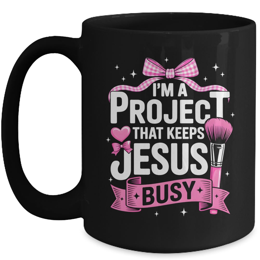 I'm A Project That Keeps Jesus Busy Funny Christian Pink Bow Mug | siriusteestore