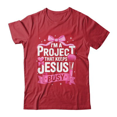 I'm A Project That Keeps Jesus Busy Funny Christian Pink Bow Shirt & Hoodie | siriusteestore